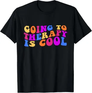 Going To Therapy Is Cool, Positive Quote, Mental Health T-Shirt